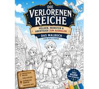 Die Verlorenen Reiche: Helden, Monster & Abenteuer zum Ausmalen