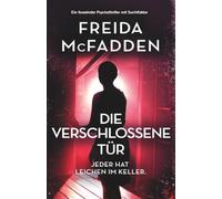 Die verschlossene Tür: Ein fesselnder Psychothriller mit Suchtfaktor