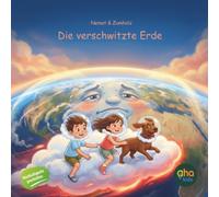 Die verschwitzte Erde: Eine Geschichte über Klimaschutz, Natur und kleine Schritte mit großer Wirkung