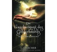 Die Verschwörung des Goldschmieds: Glass and Steele