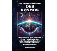 DIE VERSCHWÖRUNG DES KOSMOS: Der Beweis der flachen Erde - ein Ende der jahrhundertelangen wissenschaftlichen Manipulation.