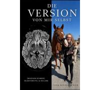 Die Version von mir selbst: Zwischen Schmerz, Selbstzweifel & Heilung