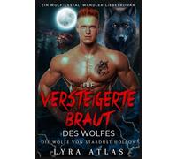 Die versteigerte Braut des Wolfes: Ein Wolf-Gestaltwandler-Liebesroman