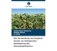 Die Verwendung von Sorghum bicolor zur biologischen Bekämpfung des Maisstängelbohrers