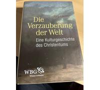 Die Verzauberung der Welt: Eine Kulturgeschichte des Christentums