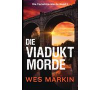 Die Viadukt-Morde: Die Yorkshire-Morde, Band 1 - The Viaduct Killings