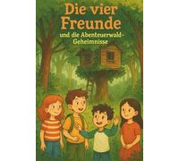 Die vier Freunde und die Abenteuerwald-Geheimnisse