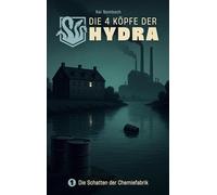 Die vier Köpfe der Hydra: Band 1: Die Schatten der Chemiefabrik
