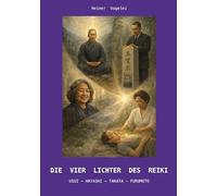 Die vier Lichter des Reiki: Usui-Hayashi-Takata-Furumoto