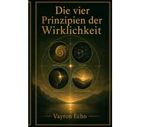 Die vier Prinzipien der Wirklichkeit