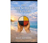 Die Vier Schilde für Paare: Ein Kompass für Partnerschaft, Kommunikation und Commitment: 8