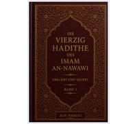 Die Vierzig Hadithe des Imam an-Nawawi: Erklärt und Gelebt - Band 1