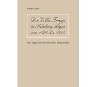 Die Villa Trapp in Salzburg-Aigen von 1923 bis 1953: Von Trapp über die SS zu den Sanguinisten