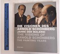 Die Visionen Des Arnold Schonbert/the Visions of Arnold Schonberg: Jahre Der Malerei/the Painting Years