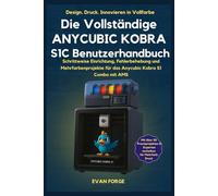 Die vollständige ANYCUBIC KOBRAS1C Benutzerhandbuch: Schrittweise Einrichtung, Fehlerbehebung und Mehrfarbenprojekte für das Anycubic Kobra S1 Combo mit AMS