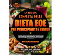 DIE VOLLSTÄNDIGE EoE-ERNÄHRUNGSBIBEL FÜR ANFÄNGER UND SENIOREN: Einfache, allergenbewusste Rezepte und unkomplizierte Mahlzeitenpläne zur ... zur Verbesserung des Schlu...