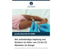 Die vollständige Impfung von Kindern im Alter von 12 bis 23 Monaten im Kongo: Analyse der Determinanten der Nichtinanspruchnahme