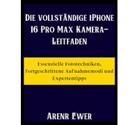 Die vollständige iPhone 16 Pro Max Kamera-Leitfaden: Essenzielle Fototechniken, fortgeschrittene Aufnahmemodi und Expertentipps