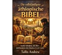 Die vollständigste äthiopische Bibel: Antike Schriften, die über Jahrhunderte des Glaubens bewahrt wurden