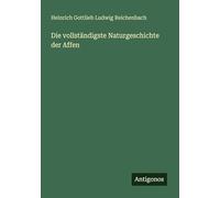 Die vollständigste Naturgeschichte der Affen