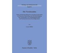 Die Vorsitzenden: Status und Rechtsstellung der Ausschussvorsitzenden im Deutschen Bundestag; unter Berücksichtigung der Vorsitzenden von ... und Parlamentarischem Kontrollgremium: 91