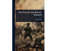 Die Wacht Am Rhein, Roman
