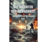 DIE WÄCHTER DER MENSCHHEIT: DIE INVASION