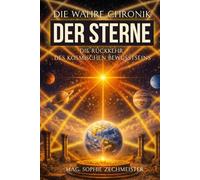 Die wahre Chronik der Sterne: Die Rückkehr des kosmischen Bewusstseins