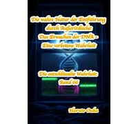 Die wahre Natur der Entführung durch Außerirdische: Das Erwachen der DNA - Eine verbotene Wahrheit: 66