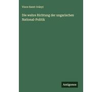 Die wahre Richtung der ungarischen National-Politik