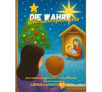 Die wahre Weihnachtsgeschichte: Eine Weihnachtsgeschichte mit Ausmalbilder