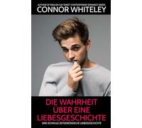 die Wahrheit über eine Liebesgeschichte: Eine schwule zeitgenössische Liebesgeschichte