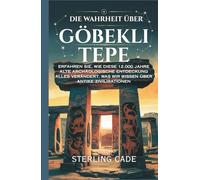 DIE WAHRHEIT ÜBER GÖBEKLI TEPE: Erfahren Sie, wie diese 12.000 Jahre alte archäologische Entdeckung alles verändert, was wir über antike Zivilisationen wissen