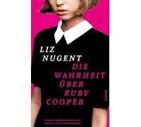 Die Wahrheit über Ruby Cooper: Nach 'Sally Diamond' - der neue Bestseller von Liz Nugent