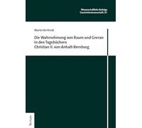 Die Wahrnehmung von Raum und Grenze in den Tagebüchern Christian II. von Anhalt-Bernburg
