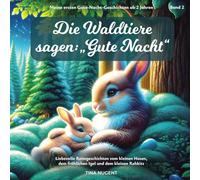 Die Waldtiere sagen: „Gute Nacht“: Meine ersten Gute-Nacht-Geschichten ab 2 Jahren