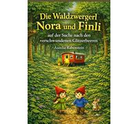 Die Waldzwergerl Nora und Finli: Und die Suche nach den verschwundenen Glitzerbeeren