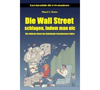 Die Wall Street schlagen, indem man nichts: Die einfache Kunst des Indexfonds-Investier