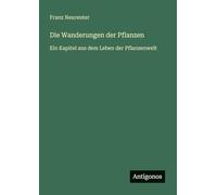 Die Wanderungen der Pflanzen: Ein Kapitel aus dem Leben der Pflanzenwelt