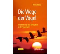 Die Wege der Vögel: Orientierung und Navigation in der Vogelwelt