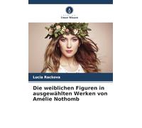 Die weiblichen Figuren in ausgewählten Werken von Amélie Nothomb