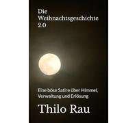 Die Weihnachtsgeschichte 2.0: Eine böse Satire über Himmel, Verwaltung und Erlösung
