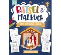 Die Weihnachtsgeschichte: Die Geburt Jesu - Rätsel- & Malbuch für Kinder (7-12 Jahre): Mit Rätseln, Spielen & Ausmalspaß für die Adventszeit