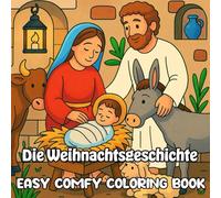 Die Weihnachtsgeschichte: Easy Comfy Coloring Book: Entspannendes Ausmalbuch mit Lutherbibelversen zur Weihnachtsgeschichte für die ganze Familie