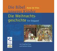 Die Weihnachtsgeschichte. Ein Singspiel