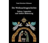 Die Weihnachtsgeschichte - Fakten, Legenden und tiefere Bedeutung