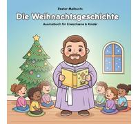 Die Weihnachtsgeschichte: Malbuch und Erzählung: Für Erwachsene & Kinder: 36 Ausmalbilder zur Weihnachtsgeschichte. Große Motive für kleine Künstler. 21.59 x 21.59 cm