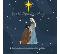 Die Weihnachtsgeschichte zum Ausmalen: Das Ausmalbuch mit einer kindgerechten Erzählung