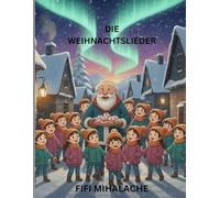 DIE WEIHNACHTSLIEDER: für Kinder im Alter von 4 bis 8 Jahren