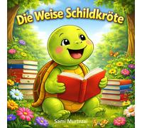 Die weise Schildkröte: Eine Geschichte über Lernen und Freundschaft